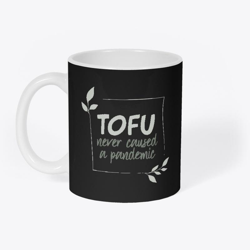 Tofu never caused a pandemic